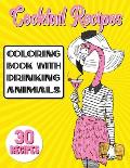 Cocktail Recipes Coloring Book With Drinking Animals: Mixed Drinks Recipe Book. Easy Cocktails Recipes