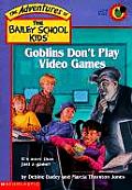 Bailey School Kids 37 Goblins Dont Play Video Games
