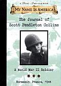 My Name Is America the Journal of Scott Pendleton Collins A World War II Soldier Normandy France 1944