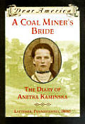 Dear America A Coal Miners Bride the Diary of Anetka Kaminska Lattimer Pennsylvania 1896