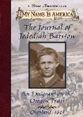 My Name Is America Journal of Jedediah Barstow an Emigrant on the Oregon Trail Overland 1845