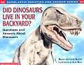 Did Dinosaurs Live in Your Backyard Questions & Answers about Dinosaurs