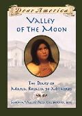 Dear America Valley Of The Moon Diary Of Maria Rosalia De Milagros Sonoma Valley Alta California 1846
