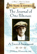 My Name Is America Journal of Otto Peltonen a Finnish Immigrant Hibbing Minnesota 1905