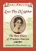 Dear America Love Thy Neighbor the Tory Diary of Prudence Emerson Green Marsh Massachusetts 1774