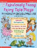 12 Fabulously Funny Fairy Tales Plays Humorous Takes on Favorite Tales That Boost Reading Skills Build Fluency & Keep Your Class Chuckling with Lots