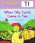 Letter T When Tilly Turtle Came To Tea
