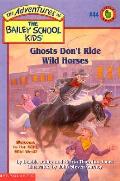 Bailey School Kids 44 Ghosts Dont Ride Wild Horses