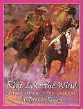 Ride Like the Wind A Tale of the Pony Express