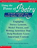 Using the Power of Poetry to Teach Language Arts Social Studies Science & More Grades 3 6
