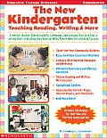 The New Kindergarten: Teaching Reading, Writing & More