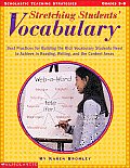 Stretching Students Vocabulary Best Practices for Building the Rich Vocabulary Students Need to Achieve in Reading Writing & the Content Areas