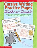 Cursive Writing Practice Pages with a Twist Dozens of Super Reproducible Activities That Help Kids Polish Their Handwriting While Having Fun