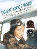 Talkin' about Bessie: The Story of Aviator Elizabeth Coleman