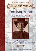 My Name Is America Journal of Rufus Rowe a Witness to the Battle of Fredericksburg Bowling Green Virginia 1862