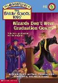 Bailey School Kids 45 Wizards Dont Wear Graduation Gowns