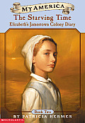 My America Elizabeths Jamestown Colony Diary 02 The Starving Time 1609