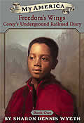 Coreys Underground Railroad Diary Book One Freedoms Wings
