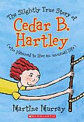 Slightly True Story Of Cedar B Hartley
