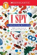 I Spy A Dinosaurs Eye Scholastic Rdr 1