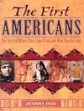 First Americans The Story of Where They Came from & Who They Became