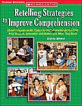 Retelling Strategies to Improve Comprehension Effective Hands On Strategies for Fiction & Nonfiction That Help Students Remember & Understand What They Read