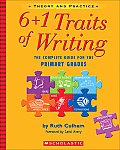 6+1 Traits of Writing The Complete Guide for the Primary Grades Theory & Practice
