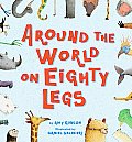 Around the World on Eighty Legs Animal Poems