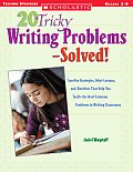 20 Tricky Writing Problems Solved Surefire Strategies Mini Lessons & Routines That Help You Tackle the Most Common Problems in Writing Classroom