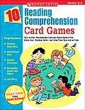 10 Reading Comprehension Card Games: Easy-To-Play, Reproducible Card and Board Games That Boost Kids' Reading Skills--And Help Them Succeed on Tests