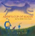 Addy's Cup of Sugar: Based on a Buddhist Story of Healing (a Stillwater and Friends Book)