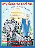 My Senator & Me A Dogs Eye View Of Washington Dc