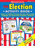 Election Activity Book Dozens of Activities That Help Kids Learn about Voting Campaigns Our Government Presidents & More