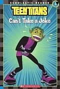 Teen Titans: Can't Take a Joke (Scholastic Reader: Level 3)