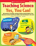 Teaching Science Yes You Can 100 Hands On Activities & Easy Teacher Demonstrations That Reinforce Content & Process Skills to Get Kids Ready for the Tests