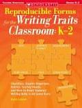 Reproducible Forms for the Writing Traits Classroom K 2