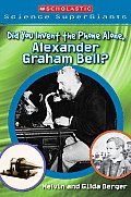 Did You Invent the Phone All Alone Alexander Graham Bell