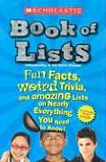 Scholastic Book of Lists Fun Facts Weird Trivia & Amazing Lists on Nearly Everything You Need to Know