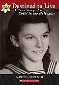 Destined to Live A True Story of a Child in the Holocaust