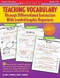 Teaching Vocabulary Through Differentiated Instruction with Leveled Graphic Organizers Grades 4 8
