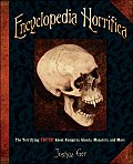 Encyclopedia Horrifica The Terrifying Truth about Vampires Ghosts Monsters & More