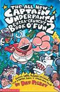 All New Captain Underpants Extra Crunchy Book of Fun 2