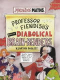 Murderous Maths Professor Fiendishs Book of Diabolical Brain Benders