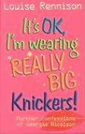 Its Ok Im Wearing Really Big Knickers