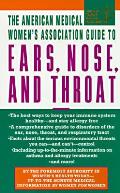 American Medical Women's Association Guide to Ears, Nose & Throat