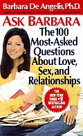 Ask Barbara: The 100 Most Asked Questions about Love, Sex, and Relationships