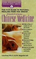 Traditional Chinese Medicine The A Z Guide to Natural Healing from the Orient