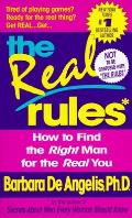 Real Rules How to Find the Right Man for the Real You