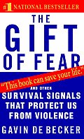 Gift of Fear Survival Signals that Protect Us From Violence