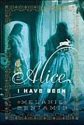 Alice I Have Been: A Novel
